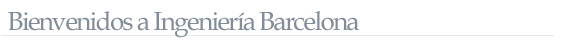 Ingeniería en Barcelona, Empresa dedicada al sector de la ingeniería para Empresas, administraciones publicas y particulares